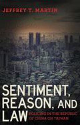 Sentiment, Reason, and Law Policing in the Republic of China on Taiwan  9781501740053 Front Cover