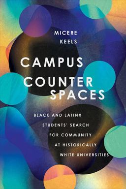 Campus Counterspaces Black and Latinx Students' Search for Community at Historically White Universities  9781501747908 Front Cover