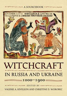 Witchcraft in Russia and Ukraine, 1000-1900 A Sourcebook  9781501750656 Front Cover
