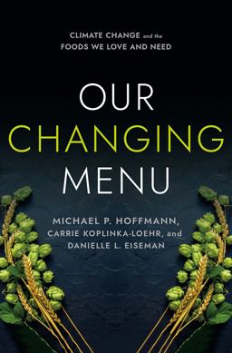 Our Changing Menu Climate Change and the Foods We Love and Need  9781501754623 Front Cover