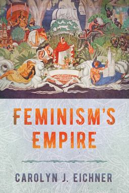 Feminism's Empire  9781501763816 Front Cover