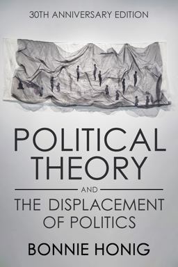 Political Theory and the Displacement of Politics 2nd 9781501768446 Front Cover