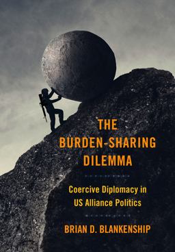 Burden-Sharing Dilemma Coercive Diplomacy in US Alliance Politics  9781501772474 Front Cover