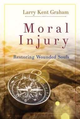Moral Injury Restoring Wounded Souls  9781501800757 Front Cover
