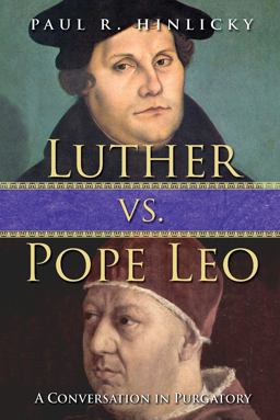 Luther vs. Pope Leo A Conversation in Purgatory  9781501804205 Front Cover
