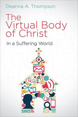 Virtual Body of Christ in a Suffering World  9781501815188 Front Cover