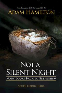 Not a Silent Night Youth Leader Guide Mary Looks Back to Bethlehem  9781501815713 Front Cover