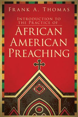 Introduction to the Practice of African American Preaching  9781501818943 Front Cover