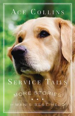 Service Tails More Stories of Man's Best Hero  9781501820076 Front Cover