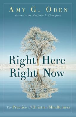 Right Here Right Now The Practice of Christian Mindfulness  9781501832499 Front Cover