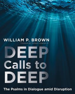 Deep Calls to Deep The Psalms in Dialogue amid Disruption  9781501858956 Front Cover