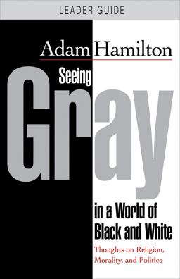 Seeing Gray in a World of Black and White Thoughts on Religion, Morality, and Politics  9781501876998 Front Cover
