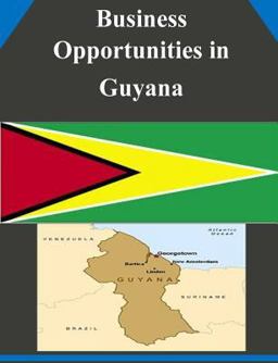 Business Opportunities in Guyana Business Opportunities in Guyana