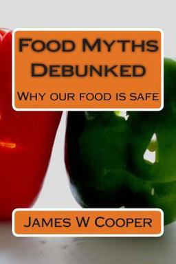 Food Myths Debunked Food Myths Debunked