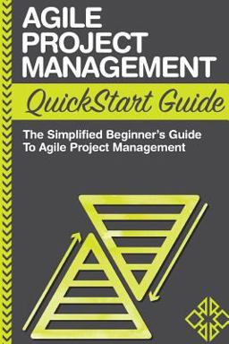 Agile Project Management QuickStart Guide
