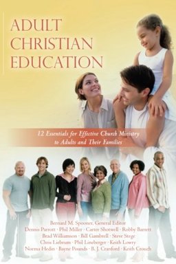Adult Christian Education 12 Essentials for Effective Church Ministry to Adults and Their Families  9781502419576 Front Cover