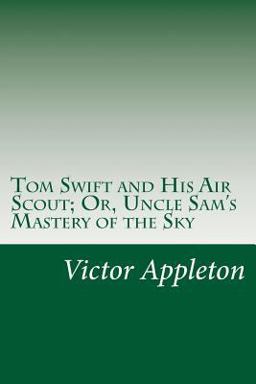 Tom Swift and His Air Scout; or, Uncle Sam's Mastery of the Sky