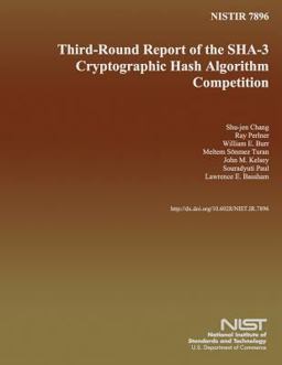 NISTIR 7896: Third- Round Report of the SHA-3 Cryptographic Hash Algorithm Competition NISTIR 7896: Third- Round Report of the SHA-3 Cryptographic Hash Algorithm Competition