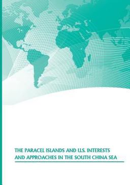 The Paracel Islands and U. S. Interests and Approaches in the South China Sea