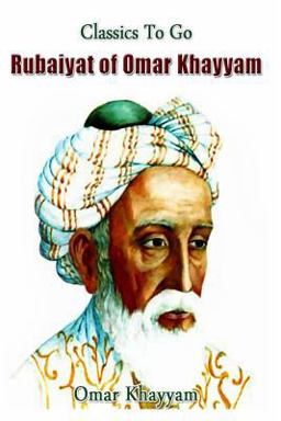 The Rubaiyat of Omar Khayyam The Rubaiyat of Omar Khayyam