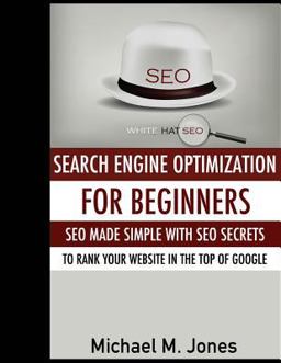 SEO: Search Engine Optimization for Beginners - SEO Made Simple with SEO Secrets