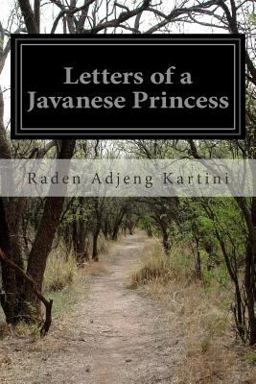 Letters of a Javanese Princess  9781502509376 Front Cover