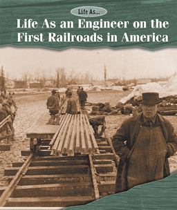Life As an Engineer on the First Railroads in America