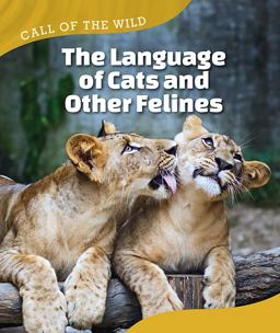 The Language of Cats and Other Felines The Language of Cats and Other Felines