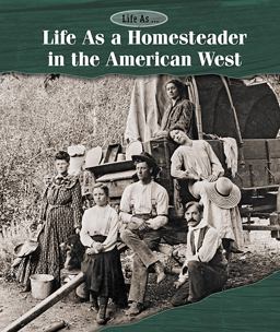 Life As a Homesteader in the American West