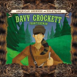 Davy Crockett: Frontiersman Davy Crockett: Frontiersman