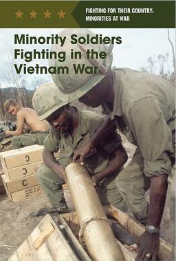 Minority Soldiers Fighting in the Vietnam War Minority Soldiers Fighting in the Vietnam War