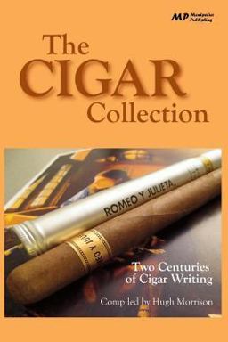 The Cigar Collection: Two Centuries of Cigar Writing The Cigar Collection: Two Centuries of Cigar Writing