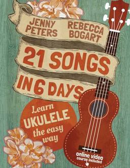 21 Songs in 6 Days: Learn Ukulele the Easy Way Ukulele Songbook  9781502760272 Front Cover