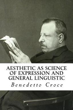 Aesthetic As Science of Expression and General Linguistic