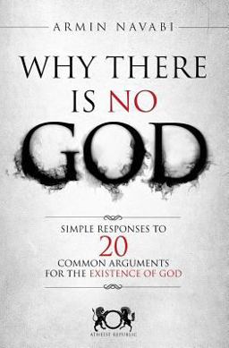 Why There Is No God Simple Responses to 20 Common Arguments for the Existence of God  9781502775283 Front Cover