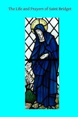 The Life and Prayers of Saint Bridget