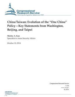 China/Taiwan: Evolution of the One China Policy-Key Statements from Washington, Beijing, and Taipei