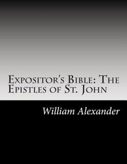 Expositor's Bible: the Epistles of St. John