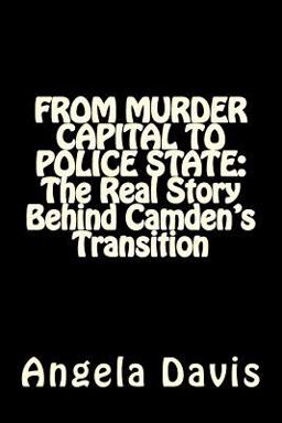 From MURDER CAPITAL to POLICE STATE: the Real Story Behind Camden's Transition