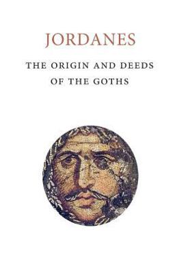 Origins and Deeds of the Goths  9781503086876 Front Cover
