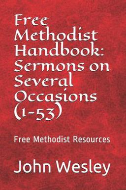 Free Methodist Handbook: Sermons on Several Occasions (Sermons 1-53)