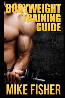 Bodyweight Training Guide Bodyweight Training Guide