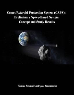 Comet/Asteroid Protection System (CAPS): Preliminary Space-Based System Concept and Study Results