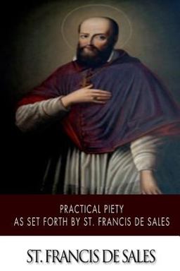 Practical Piety As Set Forth by St. Francis de Sales