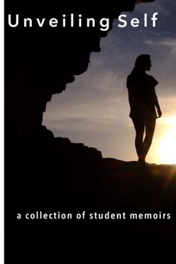 Unveiling Self A Collection of Student Memoirs  9781503356856 Front Cover