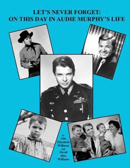 Let's Never Forget: on This Day in Audie Murphy's Life