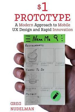 $1 Prototype: a Modern Approach to Mobile UX Design and Rapid Innovation For  9781503383708 Front Cover