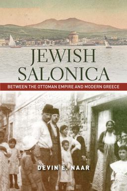 Jewish Salonica Between the Ottoman Empire and Modern Greece  9781503600089 Front Cover