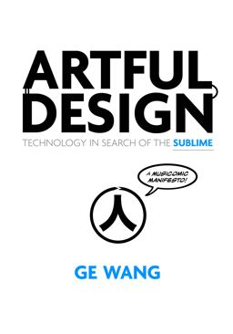 Artful Design Technology in Search of the Sublime, a MusiComic Manifesto  9781503600522 Front Cover