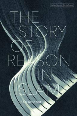Story of Reason in Islam  9781503600577 Front Cover